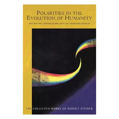 Polarities in the Evolution of Humanity - Steiner, Rudolf