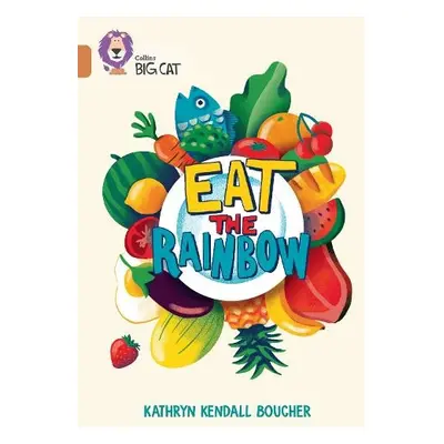 Eat the Rainbow - Boucher, Kathryn Kendall