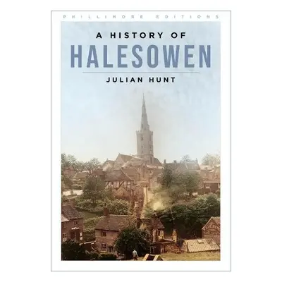 History of Halesowen - Hunt, Julian