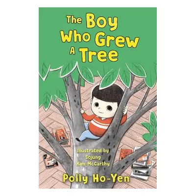 Boy Who Grew A Tree - Ho-Yen, Polly