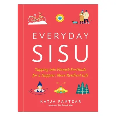 Everyday Sisu - Pantzar, Katja (Katja Pantzar)