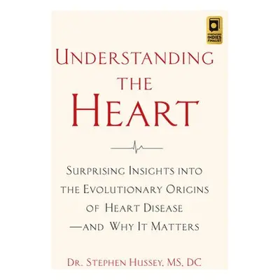 Understanding the Heart - Hussey, Doctor Stephen