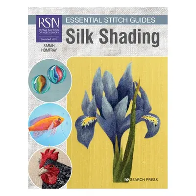 RSN Essential Stitch Guides: Silk Shading - Homfray, Sarah