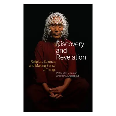 Discovery and Revelation - Manseau, Peter (Peter Manseau) a Aghapour, Andrew Ali (Andrew Ali Agh