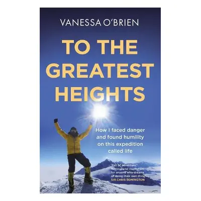 To the Greatest Heights - O'Brien, Vanessa