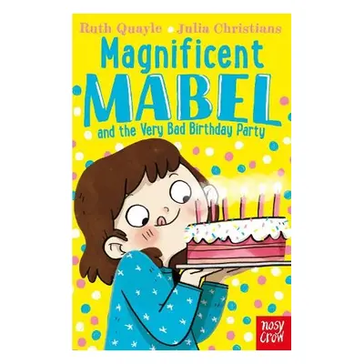 Magnificent Mabel and the Very Bad Birthday Party - Quayle, Ruth