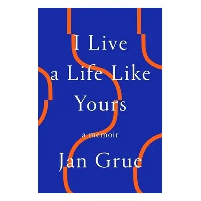 I Live a Life Like Yours - Grue, Jan