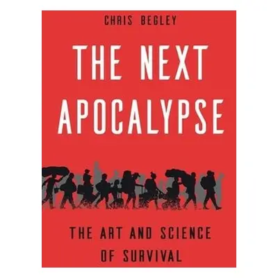 The Next Apocalypse - Begley, Chris