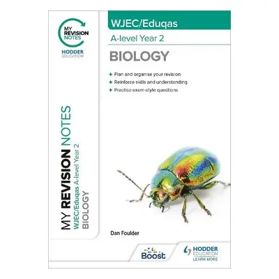 My Revision Notes: WJEC/Eduqas A-Level Year 2 Biology - Foulder, Dan