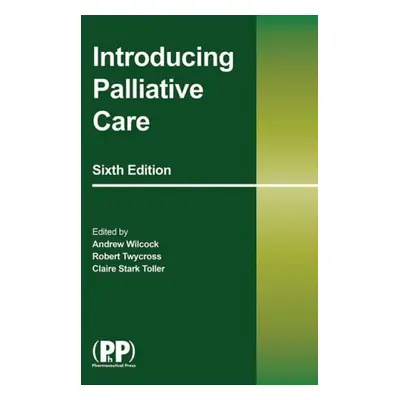 Introducing Palliative Care - Twycross, Robert a Wilcock, Andrew