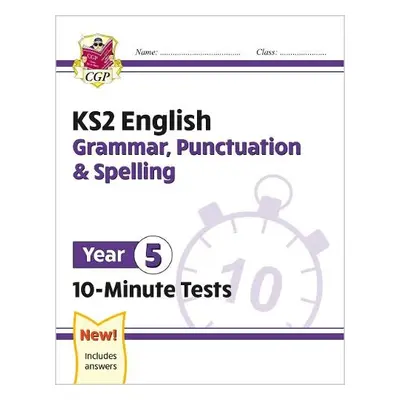 KS2 Year 5 English 10-Minute Tests: Grammar, Punctuation a Spelling - CGP Books