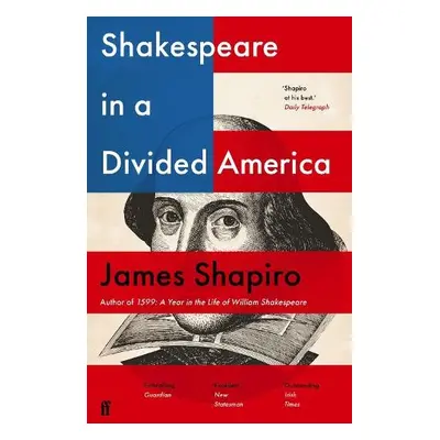 Shakespeare in a Divided America - Shapiro, James