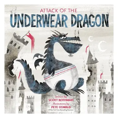 Attack of the Underwear Dragon - Rothman, Scott a Oswald, Pete