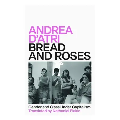 Bread and Roses - D'Atri, Andrea