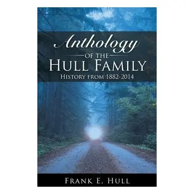 Anthology of the Hull Family - Hull, Frank E