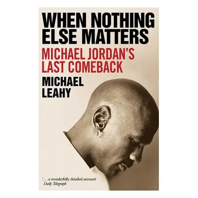 When Nothing Else Matters - Leahy, Michael