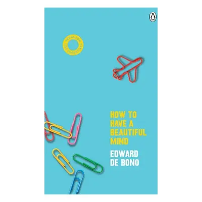 How To Have A Beautiful Mind - de Bono, Edward