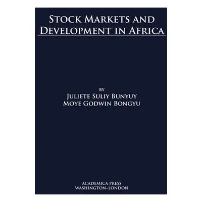 Stock Markets and Development in Africa - Bunyuy, Juliette Suliy a Bongyu, Moye Godwin