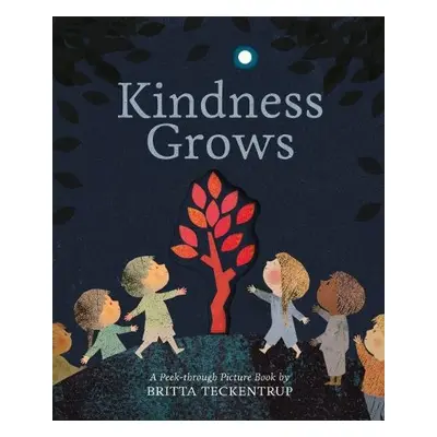 Kindness Grows - Teckentrup, Britta