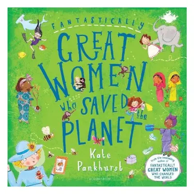 Fantastically Great Women Who Saved the Planet - Pankhurst, Ms Kate