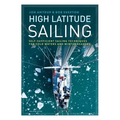 High Latitude Sailing - Amtrup, Jon a Shepton, Revd Bob