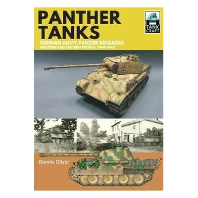 Panther Tanks: Germany Army Panzer Brigades - Oliver, Dennis