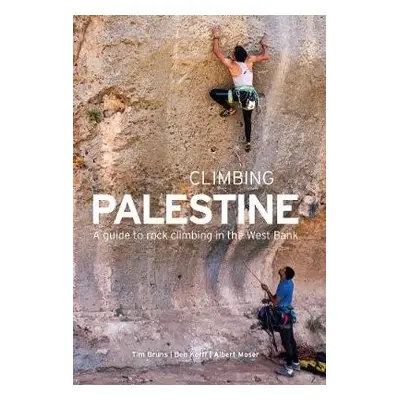 Climbing Palestine - Bruns, Tim a Korff, Benjamin a Moser, Albert