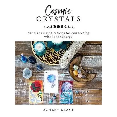 Cosmic Crystals - Leavy, Ashley