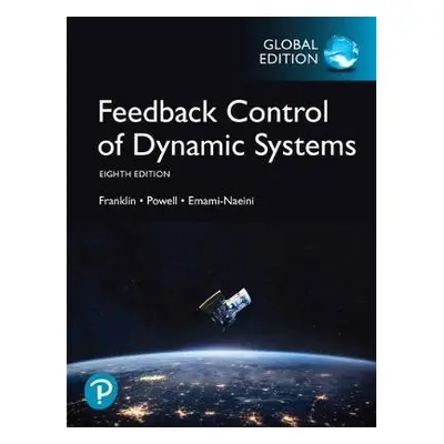 Feedback Control of Dynamic Systems, Global Edition - Franklin, Gene a Powell, David a Emami-Nae