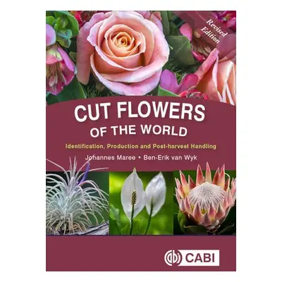 Cut Flowers of the World - Maree, Johannes (University of Johannesburg, South Africa) a van Wyk,