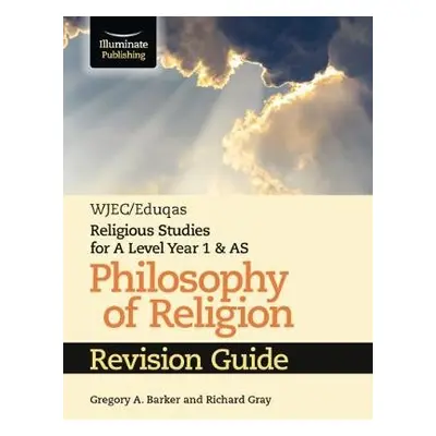 WJEC/Eduqas Religious Studies for A Level Year 1 a AS - Philosophy of Religion Revision Guide - 