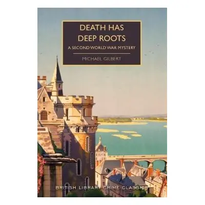 Death Has Deep Roots - Gilbert, Michael