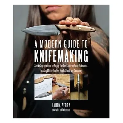 Modern Guide to Knifemaking - Zerra, Laura