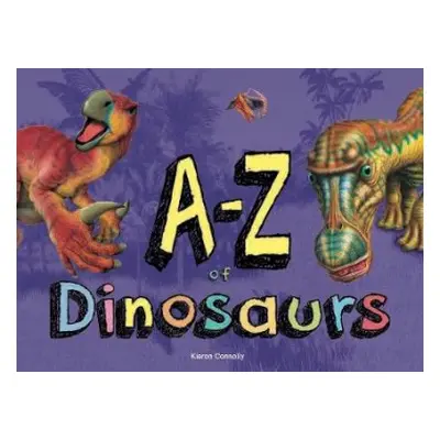 A-Z of Dinosaurs - Connolly, Kieron