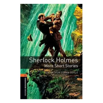 Oxford Bookworms Library: Level 2:: Sherlock Holmes: More Short Stories - Conan-Doyle, Sir Arthu