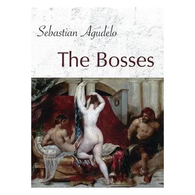 Bosses - Agudelo, Sebastian