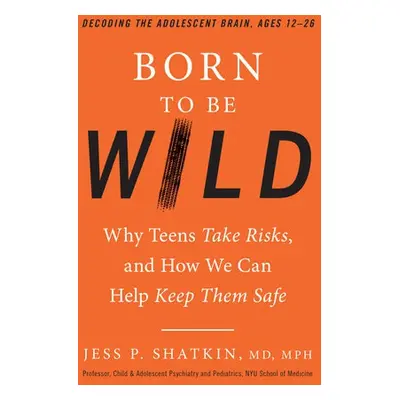 Born to Be Wild - MPH, Jess P. Shatkin, MD,