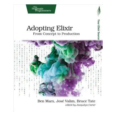 Adopting Elixir - Marx, Ben