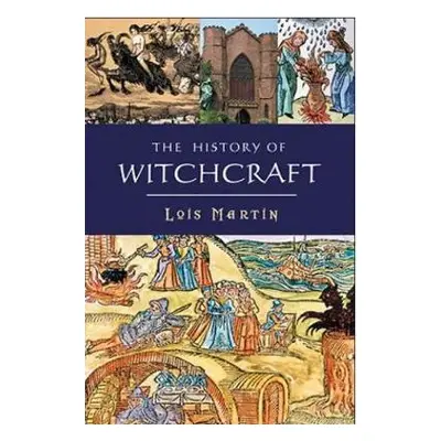 History of Witchcraft - Martin, Lois