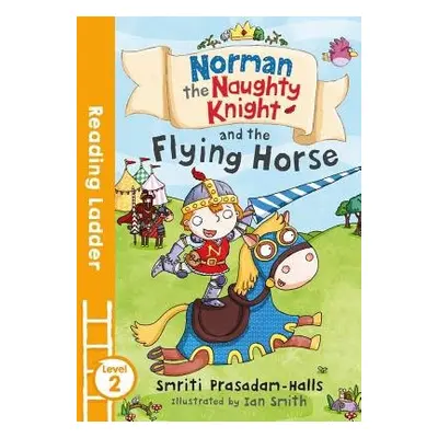 Norman the Naughty Knight and the Flying Horse - Halls, Smriti