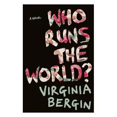 Who Runs the World? - Bergin, Virginia