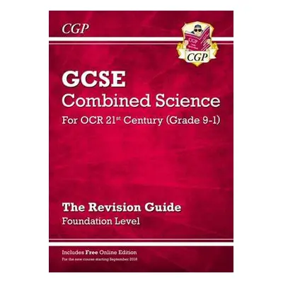 GCSE Combined Science: OCR 21st Century Revision Guide - Foundation (with Online Edition) - CGP 