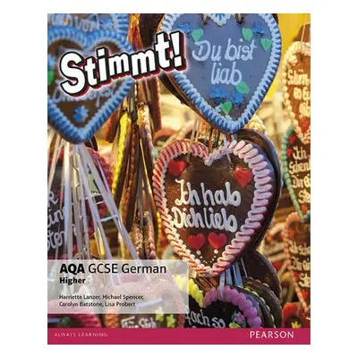 Stimmt! AQA GCSE German Higher Student Book - Lanzer, Harriette a Spencer, Michael a Batstone, C