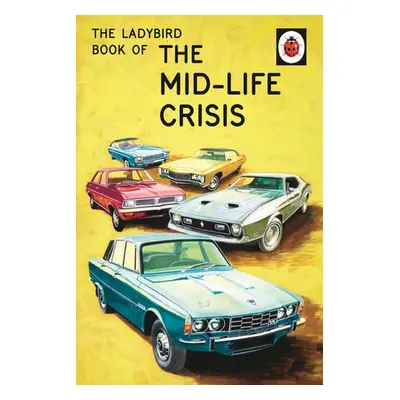 Ladybird Book of the Mid-Life Crisis - Hazeley, Jason a Morris, Joel