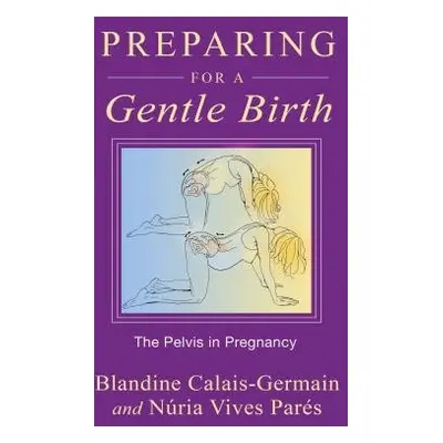 Preparing for a Gentle Birth - Calais-Germain, Blandine a Vives Pares, Nuria