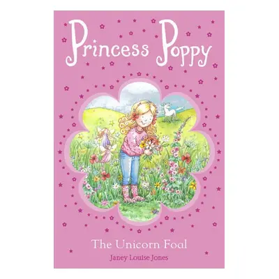 Princess Poppy: The Unicorn Foal - Jones, Janey Louise