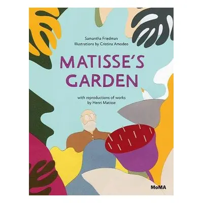 Matisse’s Garden - Friedman, Samantha