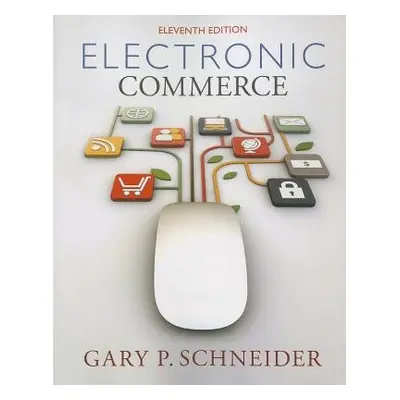 Electronic Commerce - Schneider, Gary (California State University Monterey Bay)