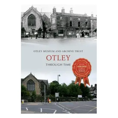 Otley Through Time - Otley Museum a Archive Trust