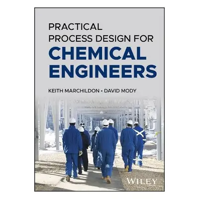 Process and Facility Design for Chemical Engineers - Marchildon, Keith a Mody, David (Queen's Un